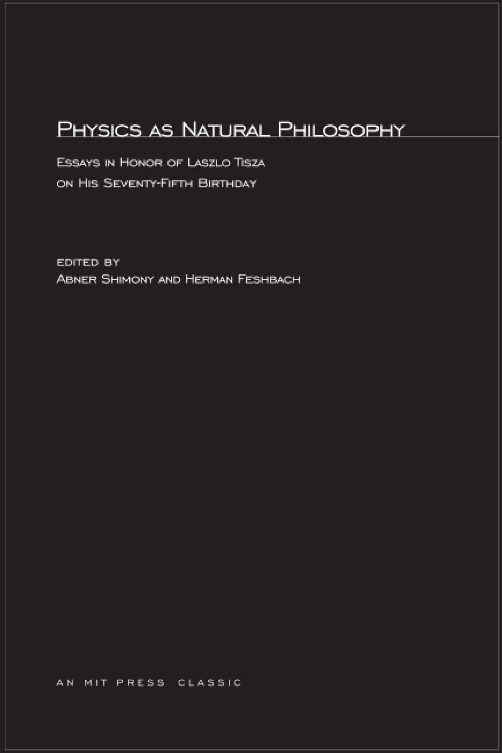 Physics as Natural Philosophy: Essays in Honor of Laszlo Tisza on His SeventyFifth Birthday (The Mit Press),Used