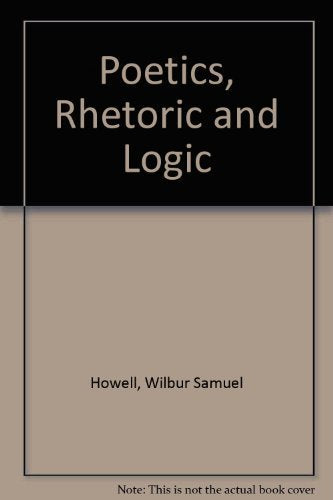 Poetics, rhetoric, and logic: Studies in the basic disciplines of criticism,Used