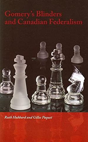Gomery's Blinders and Canadian Federalism (Governance Series),Used