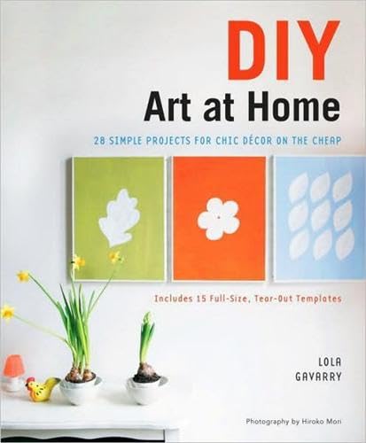 DIY Art at Home: 28 Simple Projects for Chic Decor on the Cheap,Used
