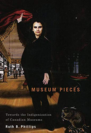 Museum Pieces: Toward the Indigenization of Canadian Museums (Volume 6) (McGillQueen's/Beaverbrook Canadian Foundation Studies ,Used