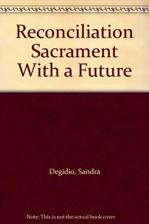 Reconciliation Sacrament With a Future,Used