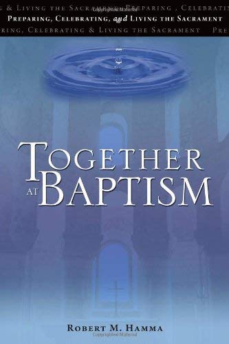Together at Baptism: Preparing, Celebrating, and Living the Sacrament,Used