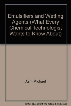 Emulsifiers And Wetting Agents (What Every Chemical Technologist Wants To Know About),Used