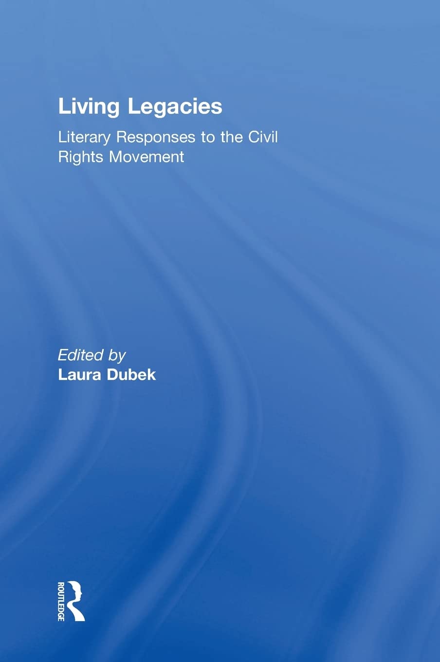 Living Legacies: Literary Responses to the Civil Rights Movement,Used
