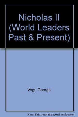 Nicholas II: Emperor of Russia (World Leaders Past and Present:),Used