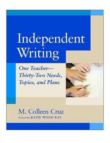 Independent Writing: One Teacherthirtytwo Needs, Topics, And Plans,New