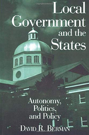 Local Government And The States: Autonomy, Politics And Policy-new