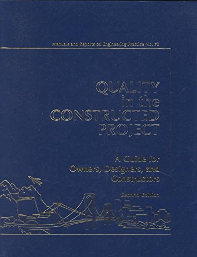 Quality in the Constructed Project: A Guide for Owners, Designers, and Constructors,New