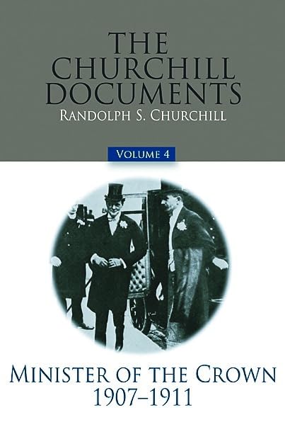 The Churchill Documents, Volume 4: Minister of the Crown, 19071911 (Volume 4),Used