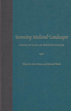 Inventing Medieval Landscapes: Senses Of Place In Western Europe,Used