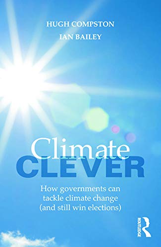 Climate Clever: How Governments Can Tackle Climate Change (And Still Win Elections)