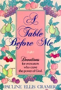 A Table Before Me: Devotions for Overeaters Who Crave the Power of God,Used