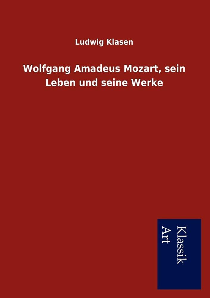 Wolfgang Amadeus Mozart, sein Leben und seine Werke (German Edition),Used