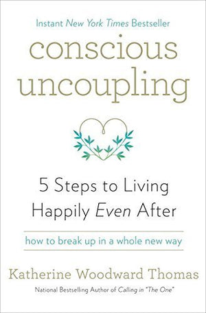 Conscious Uncoupling: 5 Steps To Living Happily Even After,New