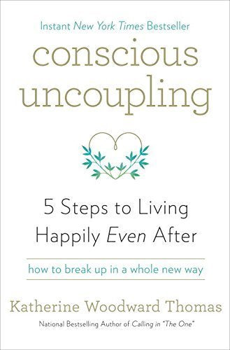 Conscious Uncoupling: 5 Steps To Living Happily Even After,New