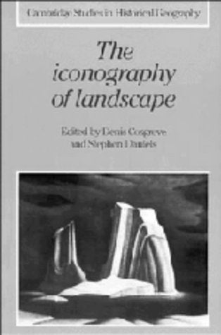 The Iconography of Landscape: Essays on the Symbolic Representation, Design and Use of Past Environments (Cambridge Studies in H,Used