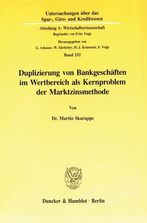 Duplizierung Von Bankgeschaften Im Wertbereich ALS Kernproblem Der Marktzinsmethode (Untersuchungen uber Das Spar, Giro Und Kr,Used