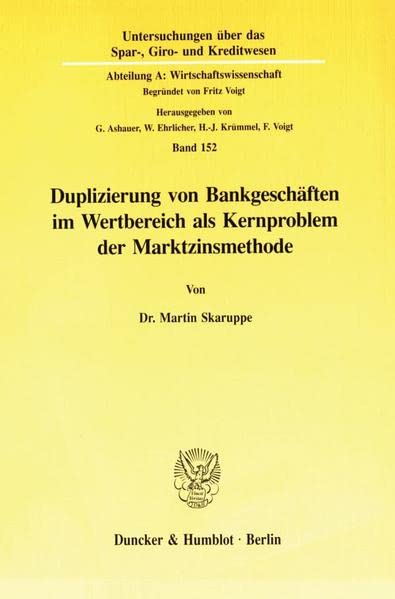 Duplizierung Von Bankgeschaften Im Wertbereich ALS Kernproblem Der Marktzinsmethode (Untersuchungen uber Das Spar, Giro Und Kr,Used