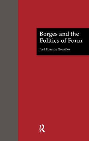 Borges And The Politics Of Form (Latin American Studies),Used