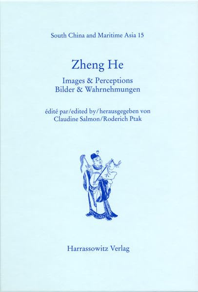 Zheng He: Images and Perceptions / Bilder & Wahrnehmungen (South China and Maritime Asia,) (English, French and German Edition),Used