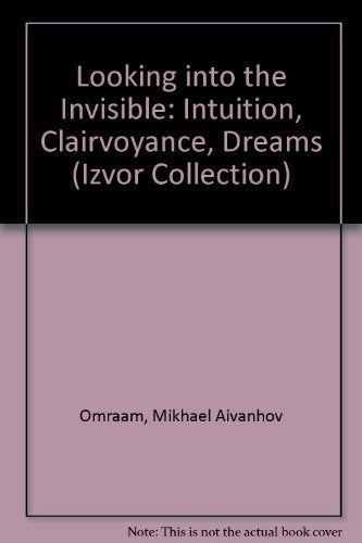 Looking into the Invisible: Intuition, Clairvoyance, Dreams,Used