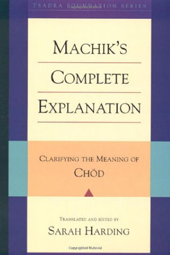 Machik's Complete Explanation: Clarifying the Meaning of Chod,Used