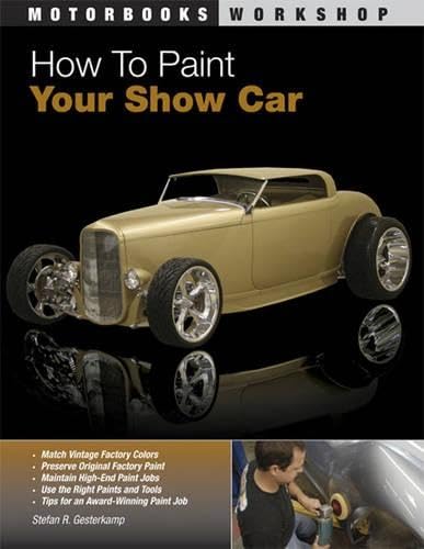 How To Paint Your Show Car (Motorbooks Workshop)