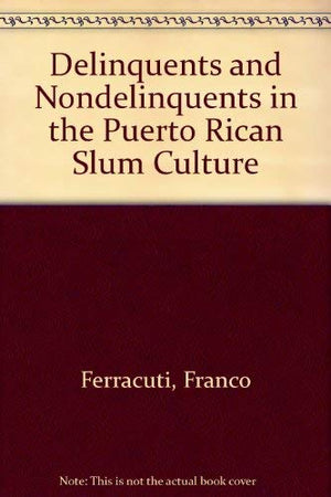 Delinquents and nondelinquents in the Puerto Rican slum culture,Used