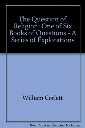 The Question of Religion: One of Six Books of Questions  A Series of Explorations,Used