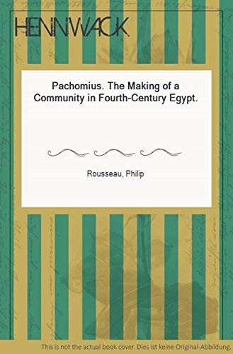 Pachomius: The Making of a Community in FourthCentury Egypt (Transformation of the Classical Heritage),Used