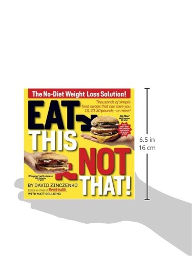Eat This, Not That! Thousands Of Simple Food Swaps That Can Save You 10, 20, 30 Poundsor More!