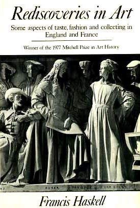 Rediscoveries In Art: Some Aspects Of Tastes, Fashion And Collecting In England And France-used