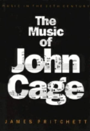 The Music of John Cage (Music in the Twentieth Century, Series Number 5)