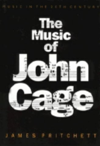 The Music of John Cage (Music in the Twentieth Century, Series Number 5)