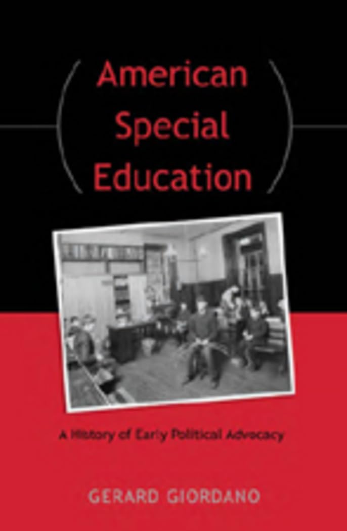 American Special Education: A History of Early Political Advocacy,Used