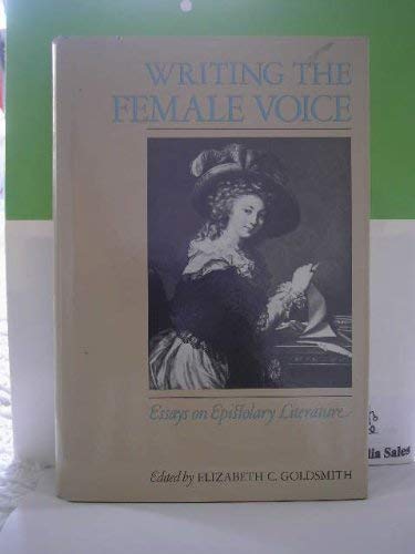 Writing The Female Voice: Essays On Epistolary Literature