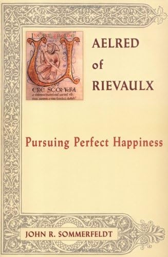 Aelred Of Rievaulx: Pursuing Perfect Happiness (The Newman Press),New