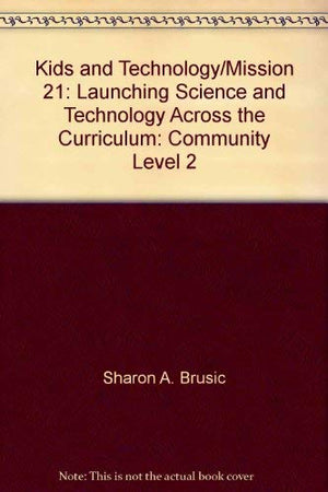 Kids and Technology/Mission 21: Launching Science and Technology Across the Curriculum: Community Level 2,Used