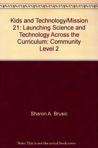 Kids and Technology/Mission 21: Launching Science and Technology Across the Curriculum: Community Level 2,Used