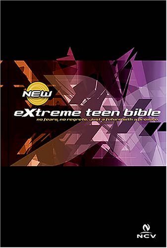 Extreme Teen Bible: New Century Version, No Fears, No Regrets. Just a Future With a Promise,New