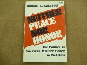 Neither Peace Nor Honor: The Politics of American Military Policy in VietNam,Used