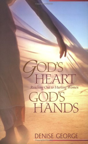 God's Heart, God's Hands: Reaching Out to Hurting Women,Used