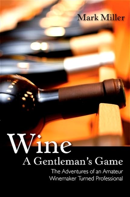 Wine  A Gentleman's Game: The Adventures of an Amateur Winemaker Turned Professional (Excelsior Editions),Used