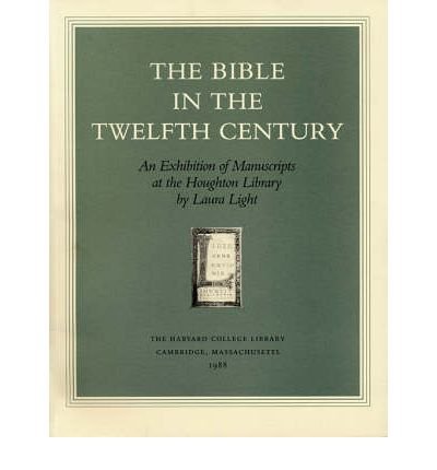 The Bible In The Twelfth Century: An Exhibition Of Manuscripts At The Houghton Library (Houghton Library Publications),New