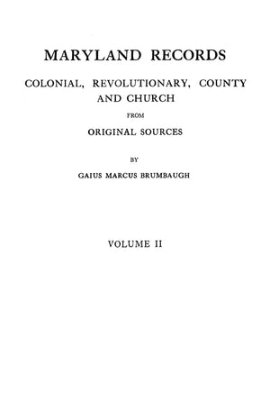 Maryland Records: Colonial, Revolutionary, County and Church from Original Sources. in Two Volumes. Volume II,Used