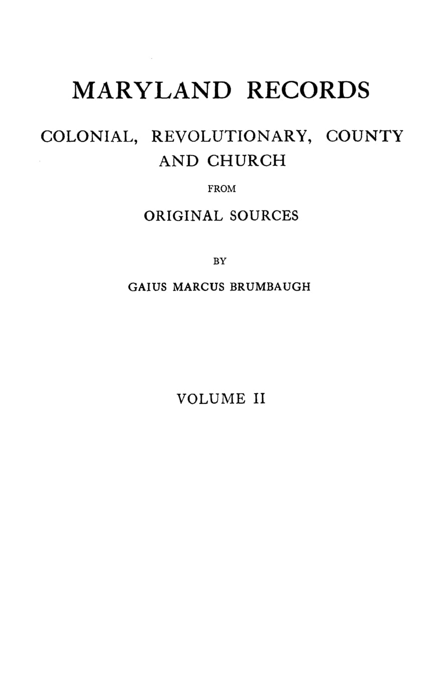 Maryland Records: Colonial, Revolutionary, County and Church from Original Sources. in Two Volumes. Volume II,Used