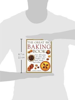 The Great Big Baking Book: Over 200 Recipes For Cakes, Pies, Muffins, Tarts, Buns, Breads And Cookies,Used