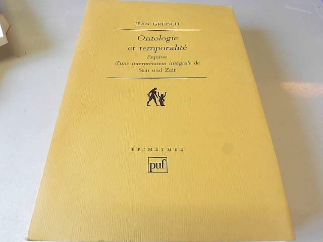 Ontologie et temporalite: Esquisse d'une interpretation integrale de Sein und Zeit (Epimethee) (French Edition),Used