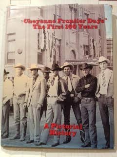Cheyenne Frontier Days, the first 100 years: A pictorial history,Used